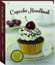 CUPCAKE HANDBOOK: Your Guide to More Than 80 Recipes for Every Occasion