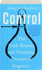 CONTROL: The Dark History and Troubling Present of Eugenics