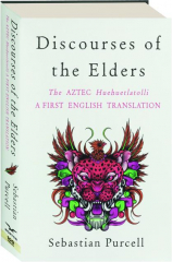DISCOURSES OF THE ELDERS: The Aztec Huehuetlatolli