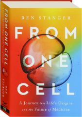 FROM ONE CELL: A Journey into Life's Origins and the Future of Medicine