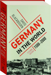 GERMANY IN THE WORLD: A Global History, 1500-2000