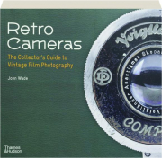 RETRO CAMERAS: The Collector's Guide to Vintage Film Photography