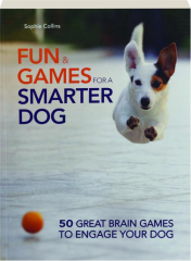 FUN & GAMES FOR A SMARTER DOG