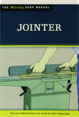 JOINTER: The Missing Shop Manual