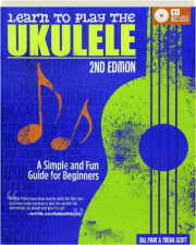 LEARN TO PLAY THE UKULELE, 2ND EDITION: A Simple and Fun Guide for Beginners