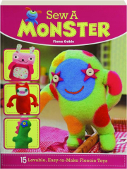 SEW A MONSTER: 15 Lovable, Easy-to-Make Fleecie Toys