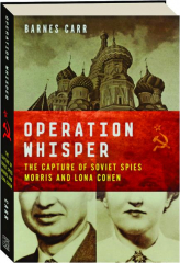 OPERATION WHISPER: The Capture of Soviet Spies Morris and Lona Cogen