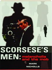 SCORSESE'S MEN: Melancholia and the Mob