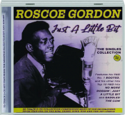 ROSCOE GORDON: Just a Little Bit