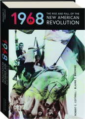 1968: The Rise and Fall of the New American Revolution