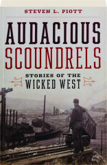AUDACIOUS SCOUNDRELS: Stories of the Wicked West