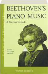 BEETHOVEN'S PIANO MUSIC: A Listener's Guide