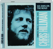 CHRIS HILLMAN & FRIENDS: Six Days on the Road