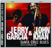 JERRY GARCIA & JOHN KHAN: Santa Cruz Blues
