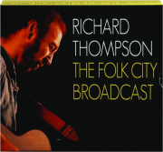 RICHARD THOMPSON: The Folk City Broadcast