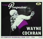 WAYNE COCHRAN: The Bigger the Pompadour