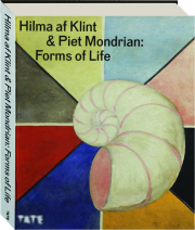 HILMA AF KLINT & PIET MONDRIAN: Forms of Life
