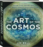 THE ART OF THE COSMOS: Visions from the Frontier of Deep Space Exploration