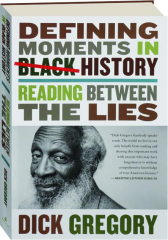 DEFINING MOMENTS IN BLACK HISTORY: Reading Between the Lies