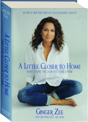 A LITTLE CLOSER TO HOME: How I Found the Calm After the Storm