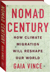 NOMAD CENTURY: How Climate Migration Will Reshape Our World