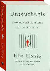 UNTOUCHABLE: How Powerful People Get Away with It