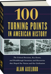 100 TURNING POINTS IN AMERICAN HISTORY
