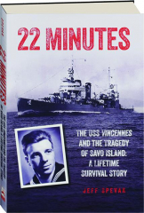 22 MINUTES: The USS Vincennes and the Tragedy of Savo Island--A Lifetime Survival Story