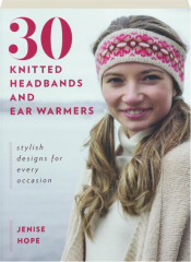 30 KNITTED HEADBANDS AND EAR WARMERS: Stylish Designs for Every Occasion