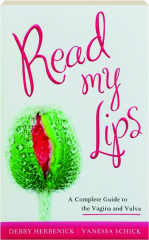 READ MY LIPS: A Complete Guide to the Vagina and Vulva