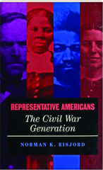 REPRESENTATIVE AMERICANS: The Civil War Generation