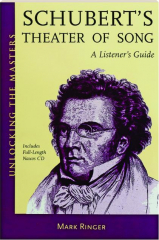 SCHUBERT'S THEATER OF SONG: A Listener's Guide