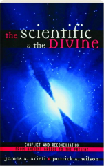 THE SCIENTIFIC & THE DIVINE: Conflict and Reconciliation from Ancient Greece to the Present