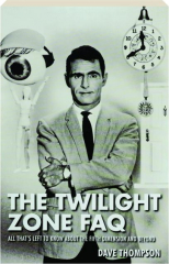 THE TWILIGHT ZONE FAQ: All That's Left to Know About the Fifth Dimension and Beyond