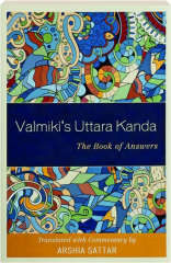 VALMIKI'S UTTARA KANDA: The Book of Answers