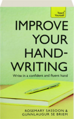 IMPROVE YOUR HANDWRITING: Write in a Confident and Fluent Hand
