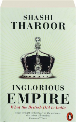 INGLORIOUS EMPIRE: What the British Did to India