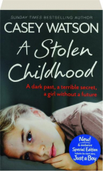 A STOLEN CHILDHOOD: A Dark Past, a Terrible Secret, a Girl Without a Future