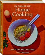 IN PRAISE OF HOME COOKING: Reasons and Recipes