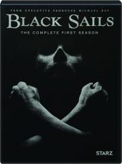 BLACK SAILS: The Complete First Season