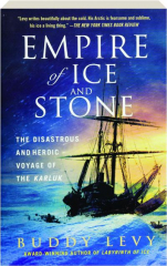 EMPIRE OF ICE AND STONE: The Disastrous and Heroic Voyage of the Karluk