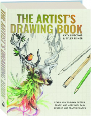 THE ARTIST'S DRAWING BOOK: Learn How to Draw, Sketch, Shade, and More with Easy Lessons and Practice Pages
