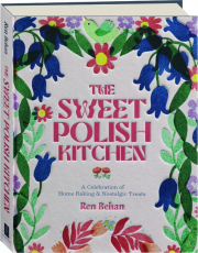 THE SWEET POLISH KITCHEN: A Celebration of Home Baking & Nostalgic Treats