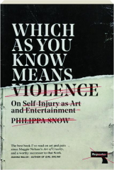 WHICH AS YOU KNOW MEANS VIOLENCE: On Self-Injury as Art and Entertainment