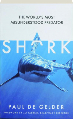 SHARK: The World's Most Misunderstood Predator