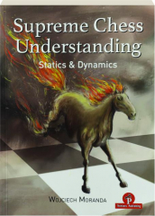 SUPREME CHESS UNDERSTANDING: Statics & Dynamics