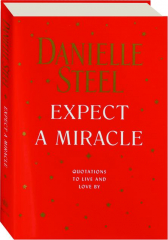 EXPECT A MIRACLE: Quotations to Live and Love By