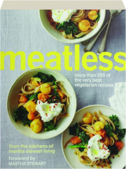 MEATLESS: More Than 200 of the Very Best Vegetarian Recipes