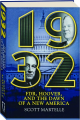 1932: FDR, Hoover, and the Dawn of a New America