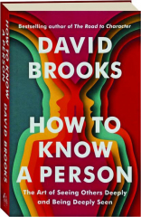 HOW TO KNOW A PERSON: The Art of Seeing Others Deeply and Being Deeply Seen